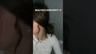 Beautiful insecurity 