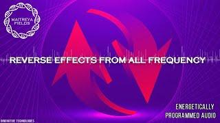 Reverse Effects from All Frequency  Energetically Programmed Audio  Maitreya Reiki™