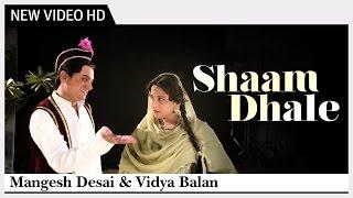 Shaam Dhale Video Song  Ekk Albela  Vidya Balan Mangesh Desai