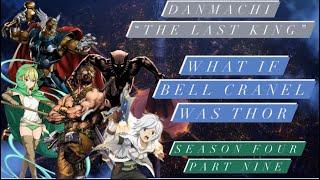 What if Bell Cranel was Thor - Danmachi “The Last King Season Four Part Nine #marvel