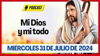 EVANGELIO DE HOY MIERCOLES 31 DE JULIO DE 2024