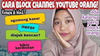 Cara Block Channel Youtube Orang - Kenapa?