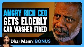 Angry RICH CEO Gets ELDERLY Car Washer FIRED  Dhar Mann Bonus