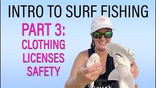 Introduction to Surf Fishing - Part 3  What to Wear - Fishing Licenses - Staying Safe On the Beach