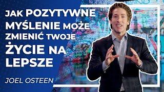 Jak Pozytywne myślenie może zmienić Twoje Życie na lepsze    Joel Osteen