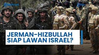 Jerman-Hizbullah Siap Bersatu Gempur Habis dan Ratakan Israel? Intelijen Harus Beri Tekanan Besar