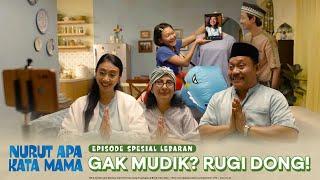 Nurut Apa Kata Mama I Spesial Lebaran Gak Mudik? Rugi Dong