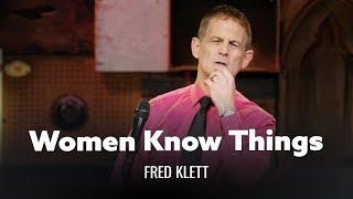 Women Know Things That Men Dont. Fred Klett