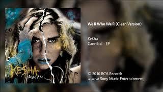 Ke$ha - We R Who We R Clean Version