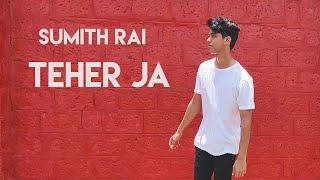 Sumith Rai -Teher Ja Official Music Video