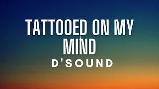 DSound - Tattooed On My Mind Lyrics