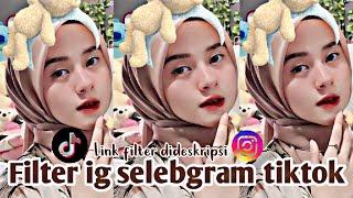 FILTER INSTAGRAM ALA SELEBGRAM TIKTOK TERBARU 2024