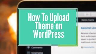 How to install WordPress theme 2021  upload Custom theme to WordPress  WordPress Tutorial 2021