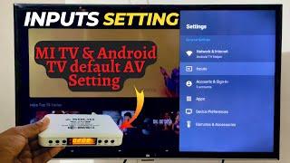 Mi TV And Android TV Default AV Setting  How To Make Setup Box As Default In Mi TV & Android TV ?