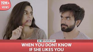 FilterCopy  When You Dont Know If She Likes You  Ft. Aisha Ahmed and Ayush Mehra