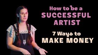 How to be a Successful Artist 7 ways to Make Money