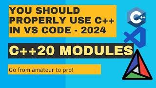 Stay Ahead with C++ 20 Modules A thorough Guide to CMake Setup in Visual Studio Code - 2024 Update