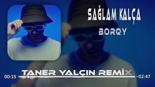 Borqy - Sağlam Kalça  Taner Yalçın Remix Bebek Gibi De Bi Yüz