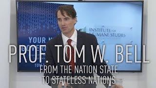 Your Next Government? From the Nation State to Stateless Nations  Prof. Tom W. Bell