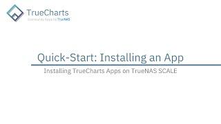 TrueNAS SCALE - Installing a TrueCharts App