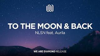 NLSN - To the Moon & Back feat. Aurila