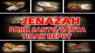 Jenazah Para SantoSanta Tidak Reput. Saksikan...