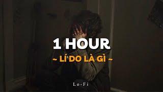 Lí Do Là Gì - Nguyễn Vĩ x Quanvrox「Lofi Ver.」 1 Hour Lyrics Video