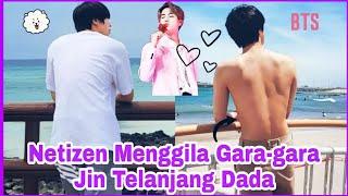 Netizen Menggila Gara-gara Jin Telanjang Dada Aku Tak Tahu BTS Chapter 2 Akan Seperti Ini #jin