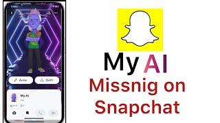 How to fix the Messing “My AI “ on Snapchat  My AI not showing on Snapchat.