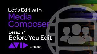 Lets Edit with Media Composer - Lesson 1 - Before You Edit