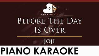 Joji - Before The Day Is Over - HIGHER Key Piano Karaoke Instrumental
