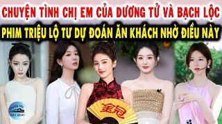 Chuyện tình chị em của Dương Tử và Bạch Lộc Phim Triệu Lộ Tư dự đoán ăn khách nhờ điều này