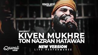 Kiven Mukhre Ton Nazran Hatawan  New Version  Nusrat Fateh Ali Khan  Sagar Wali Qawwali 2.0