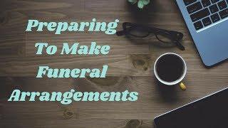 Making funeral arrangements Tips and information from a funeral director