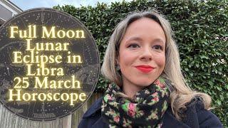 FULL MOON LUNAR ECLIPSE In LIBRA 25 March All Signs Horoscope The Relationship Reset