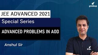 Advanced Problems in AOD  JEE ADVANCED   GRADEUP