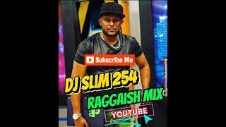 DJ SLIM 254 RAGGAISH MIX 15th AUGUST 2024