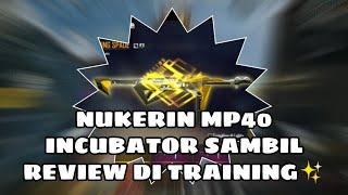 NUKERIN MP40 INCUBATOR SAMBIL REVIEW DI TRAINING