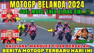 BRUTALBERITA MOTOGP HARI INIMOTOGP BELANDA 2024MARC MARQUEZ DALLIGNA BASTIANINIMOTOGP HARI INI