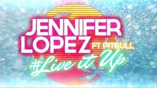 Jennifer Lopez - Live It Up feat. Pitbull Lyric Video