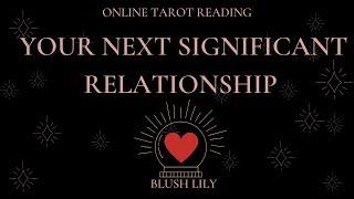 Your Next Significant RelationshipOnline Tarot Pick a Card Reading