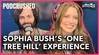 Sophia Bushs Ups and Downs of Working on One Tree Hill  Podcrushed Podcast