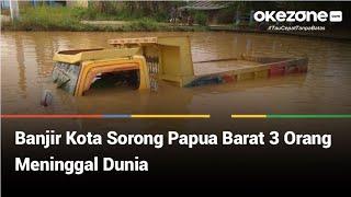 BANJIR KOTA SORONG PAPUA BARAT