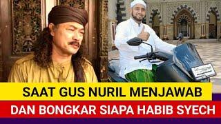 SAAT GUS NURIL MENJAWAB DAN BONGKAR SIAPA HABIB SYECH