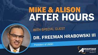 Mike & Alison After Hours with Special Guest Dr. Freeman Hraboski III  Advantage Industries 