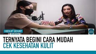 Cara Periksa Kesehatan Kulit dengan Metode ini  Deteksi Penyakit