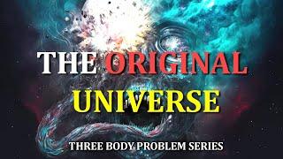 The Lurker and The Original Universe  Three Body Problem Series