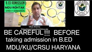 Admissions open B.ed MDU Rohtak UniversityBe careful while taking admission in B.ED MDU HARYANA