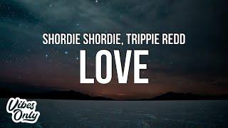 Shordie Shordie - LOVE Lyrics ft. Trippie Redd