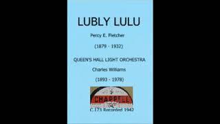 Lubly Lulu - Percy E Fletcher - Queens Hall Light OrchestraCharles Williams - C.173